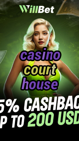 casino court house-azartmaniacasino.igamblingorder.com